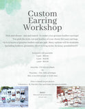 Custom Earring Workshop - Feb 8th 3:30 or Feb. 20th 6:30